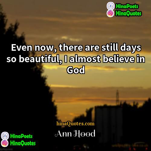 Ann Hood Quotes | Even now, there are still days so